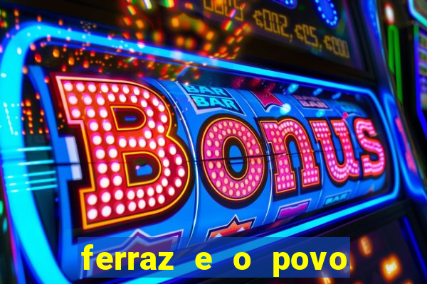 ferraz e o povo serrinha bahia